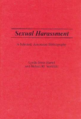 Cover for Lynda J Hartel · Sexual Harassment: A Selected, Annotated Bibliography - Bibliographies and Indexes in Women's Studies (Hardcover Book) [Annotated edition] (1995)