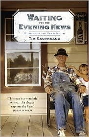 Cover for Tim Gautreaux · Waiting for the Evening News: Stories of the Deep South (Taschenbuch) (2010)