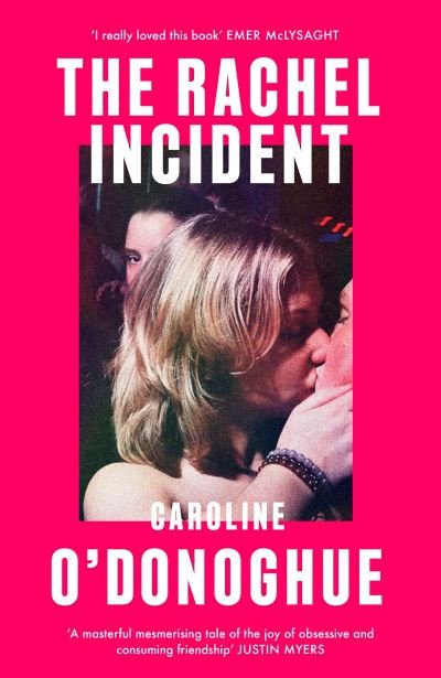 Cover for Caroline O'Donoghue · The Rachel Incident: ‘If you’ve ever been young, you will love The Rachel Incident like I did’ (Gabrielle Zevin) - the international bestseller (Hardcover bog) (2023)