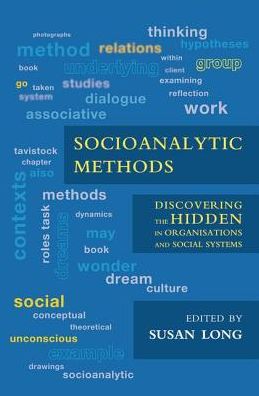 Cover for Susan Long · Socioanalytic Methods: Discovering the Hidden in Organisations and Social Systems (Hardcover Book) (2019)
