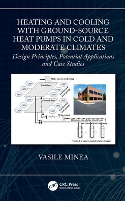 Cover for Minea, Vasile (Hydro-Quebec Research Institute, Canada) · Heating and Cooling with Ground-Source Heat Pumps in Cold and Moderate Climates: Design Principles, Potential Applications and Case Studies (Hardcover bog) (2022)