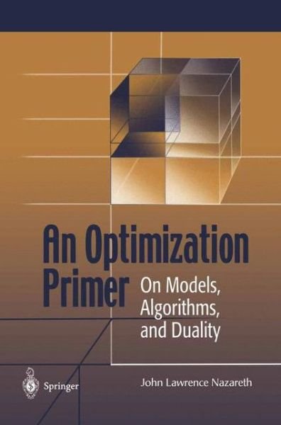 Cover for John Lawrence Nazareth · An Optimization Primer: on Models, Algorithms, and Duality (Paperback Book) (2004)