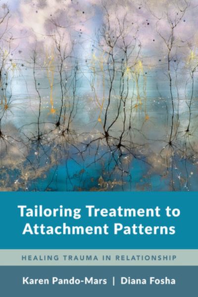 Cover for Karen Pando-Mars · Tailoring Treatment to Attachment Patterns: Healing Trauma in Relationship (Paperback Book) (2025)