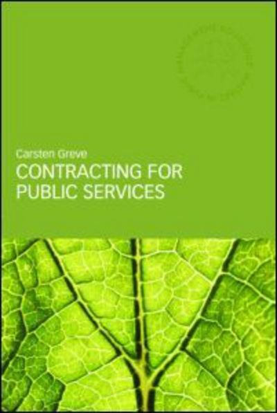 Cover for Greve, Carsten (Copenhagen Business School, Denmark) · Contracting for Public Services - Routledge Masters in Public Management (Paperback Bog) [New edition] (2007)