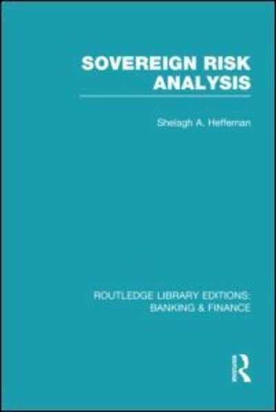 Cover for Shelagh Heffernan · Sovereign Risk Analysis (RLE Banking &amp; Finance) - Routledge Library Editions: Banking &amp; Finance (Hardcover Book) (2012)