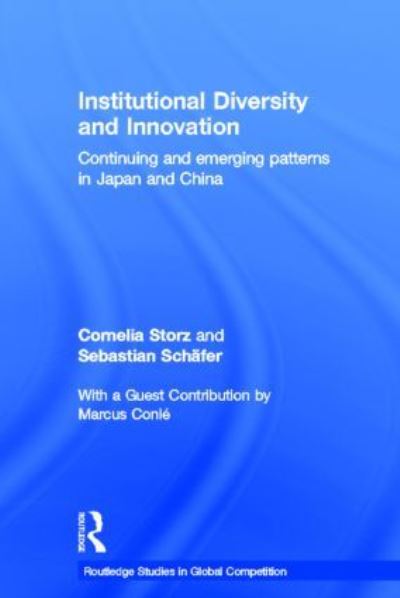 Cover for Storz, Cornelia (Goethe-University Frankfurt, Germany) · Institutional Diversity and Innovation: Continuing and Emerging Patterns in Japan and China - Routledge Studies in Global Competition (Hardcover Book) (2011)