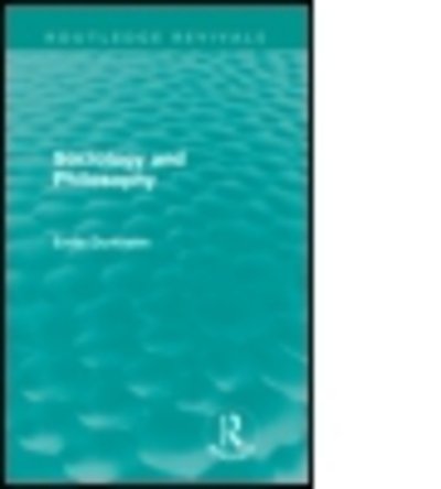 Cover for Emile Durkheim · Sociology and Philosophy (Routledge Revivals) - Routledge Revivals: Emile Durkheim: Selected Writings in Social Theory (Paperback Bog) (2010)
