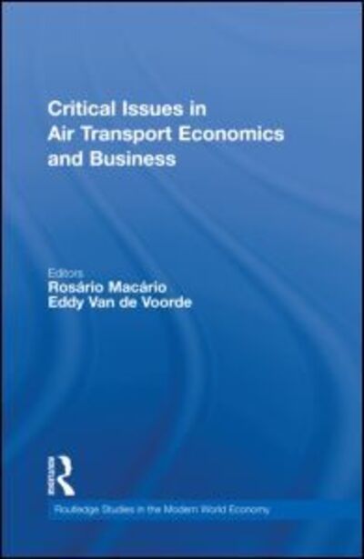 Cover for Rosario Macario · Critical Issues in Air Transport Economics and Business - Routledge Studies in the Modern World Economy (Hardcover Book) (2010)