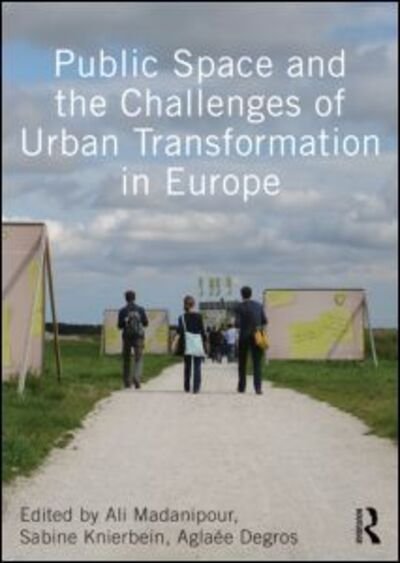 Cover for Ali Madanipour · Public Space and the Challenges of Urban Transformation in Europe (Paperback Book) (2013)