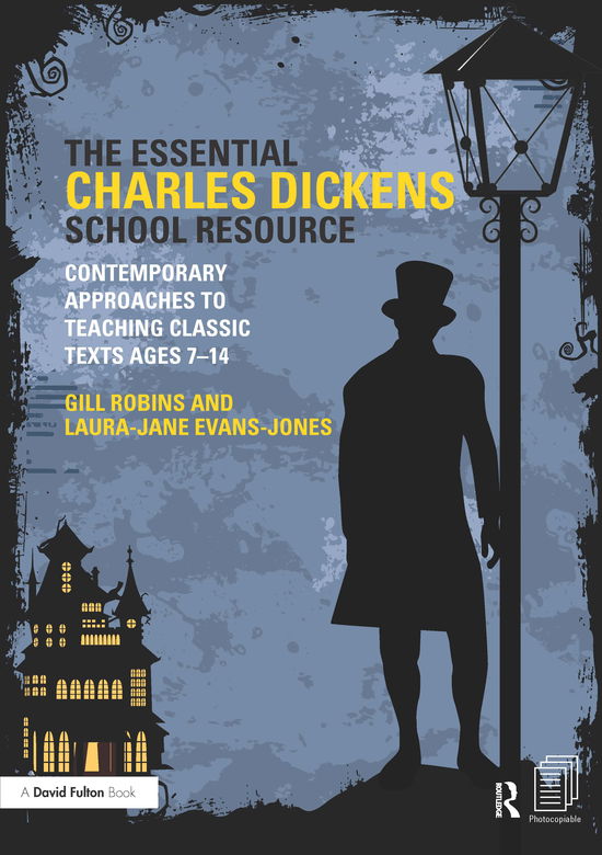 Cover for Gill Robins · The Essential Charles Dickens School Resource: Contemporary Approaches to Teaching Classic Texts Ages 7-14 (Paperback Book) (2012)