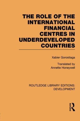 Cover for Xabier Gorostiaga · The role of the international financial centres in underdeveloped countries (Pocketbok) (2013)