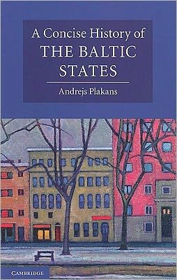 Cover for Plakans, Andrejs (Iowa State University) · A Concise History of the Baltic States - Cambridge Concise Histories (Paperback Bog) (2011)