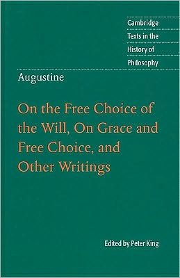 Cover for Augustine · Augustine: On the Free Choice of the Will, On Grace and Free Choice, and Other Writings - Cambridge Texts in the History of Philosophy (Hardcover bog) (2010)