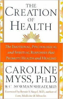 The Creation Of Health - C. Norman Shealy M.D. - Książki - Transworld Publishers Ltd - 9780553812558 - 1 lipca 1999