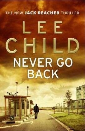 Cover for Lee Child · Never Go Back: (Jack Reacher 18) - Jack Reacher (Paperback Book) (2014)