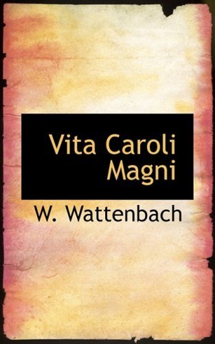 Vita Caroli Magni - W. Wattenbach - Bøger - BiblioLife - 9780554703558 - 14. august 2008