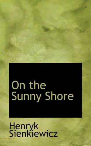 Cover for Henryk Sienkiewicz · On the Sunny Shore (Hardcover Book) (2008)