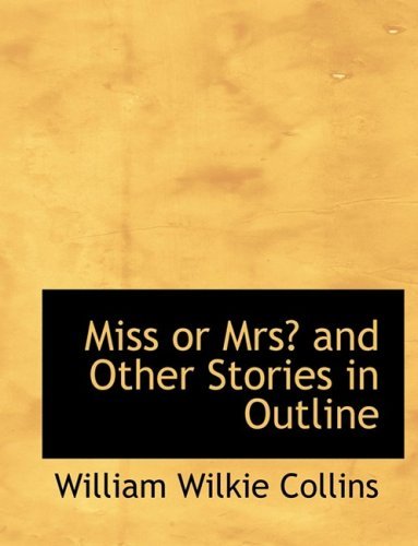 Miss or Mrs? and Other Stories in Outline - William Wilkie Collins - Kirjat - BiblioLife - 9780554998558 - keskiviikko 20. elokuuta 2008