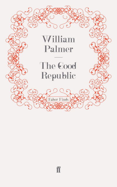 Cover for William Palmer · The Good Republic (Paperback Book) [Main edition] (2009)