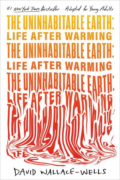 Uninhabitable Earth - David Wallace-Wells - Books - Random House Children's Books - 9780593483558 - October 10, 2023