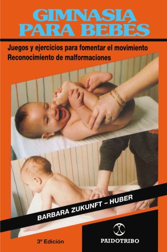 Gimnasia Para Bebes: Juegos Y Ejercicios Para Fomentar El Movimiento Reconocimiento De Malformaciones (Coleccion Cuerpo Sano) (Spanish Edition) - Barbara Zukunft-huber - Books - iUniverse - 9780595207558 - November 1, 2001