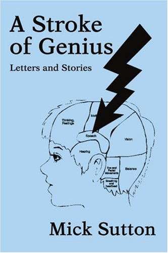 A Stroke of Genius: Letters and Stories - Mick Sutton - Books - iUniverse, Inc. - 9780595278558 - June 2, 2003