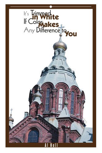 Cover for Al Hall · It's Trimmed in White if Color Makes Any Difference to You (Pocketbok) (2005)