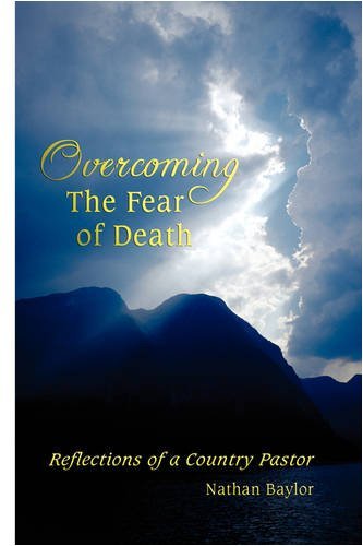 Nathan Baylor · Overcoming the Fear of Death: Reflections of a Country Pastor (Pocketbok) (2008)