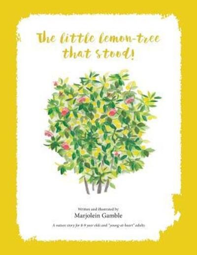 Cover for Mrs. N. M. Gamble · The Little Lemon Tree That Stood! : A nature story for 8-9 year olds and &quot;young-at-hearts&quot; adults. (Taschenbuch) (2016)