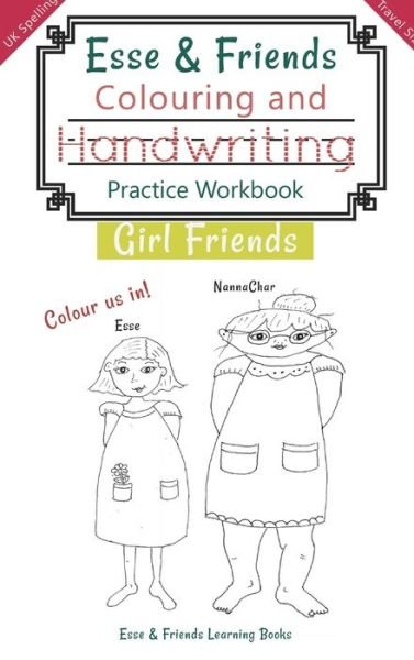Cover for Esse &amp; Friends Learning Books · Esse &amp; Friends Colouring and Handwriting Practice Workbook Girl Friends : Sight Words Activities Print Lettering Pen Control Skill Building for Early ... size (Hardcover bog) (2019)