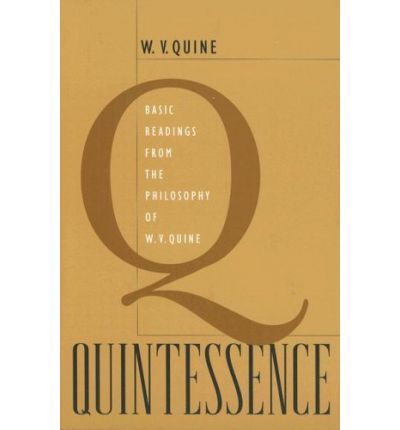 Quintessence: Basic Readings from the Philosophy of W. V. Quine - Willard Van Orman Quine - Books - Harvard University Press - 9780674027558 - April 1, 2008