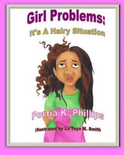 Cover for Portia K. Phillips · Girl Problems : It's a Hairy Situation (Paperback Book) (2018)