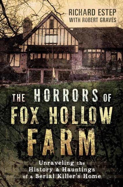 Cover for Richard Estep · The Horrors of Fox Hollow Farm: Unraveling the History and Hauntings of a Serial Killer's Home (Paperback Book) (2019)