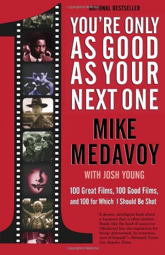 Cover for Mike Medavoy · You're Only As Good As Your Next One: 100 Great Films, 100 Good Films, and 100 for Which I Should Be Shot (Paperback Book) [Reprint edition] (2003)