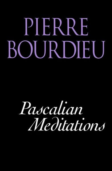 Cover for Bourdieu, Pierre (College de France) · Pascalian Meditations (Paperback Book) (2000)