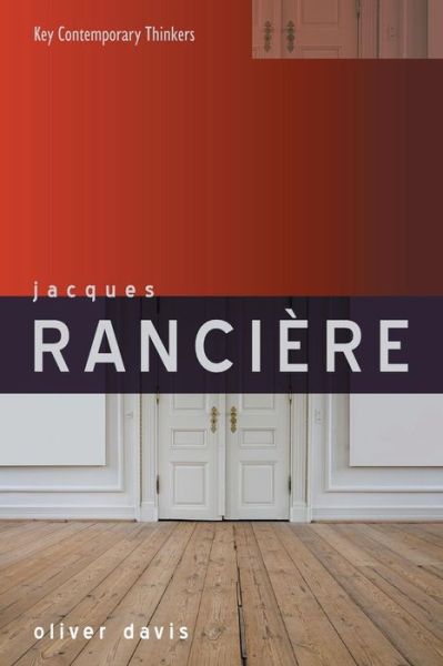 Cover for Davis, Oliver (Assistant Professor, French Studies, University of Warwick) · Jacques Ranciere - Key Contemporary Thinkers (Paperback Book) (2010)