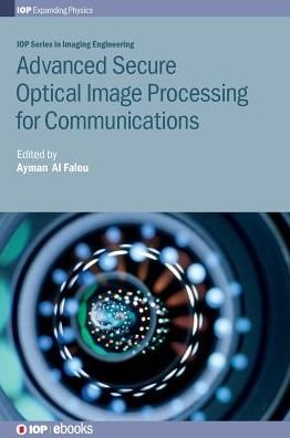 Cover for Ayman Al Falou · Advanced Secure Optical Image Processing for Communications - IOP Series in Imaging Engineering (Hardcover Book) (2018)
