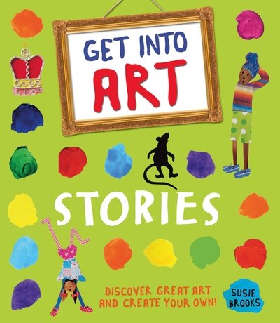 Cover for Susie Brooks · Get Into Art: Stories: Discover great art and create your own! - Get Into Art (Pocketbok) [Main Market Ed. edition] (2015)