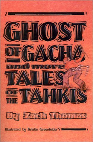 Cover for Zach Thomas · Ghost of Gacha and More Tales of the Tahkis (Paperback Book) (2002)