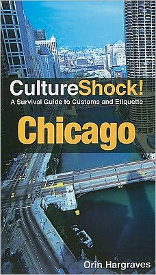 Cover for Orin Hargraves · Chicago: A Survival Guide to Customs and Etiquette - Culture Shock! (Paperback Book) [3rd edition] (2011)