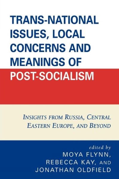 Cover for Moya Flynn · Trans-National Issues, Local Concerns and Meanings of Post-Socialism: Insights from Russia, Central Eastern Europe, and Beyond (Paperback Book) (2008)