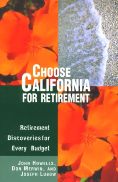 Cover for John Howells · Choose California for Retirement: Retirement Discoveries for Every Budget - Choose California for Retirement: Retirement Discoveries for Every Budget (MISC) (1998)