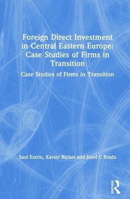 Cover for Saul Estrin · Foreign Direct Investment in Central Eastern Europe: Case Studies of Firms in Transition: Case Studies of Firms in Transition (Hardcover Book) (1998)