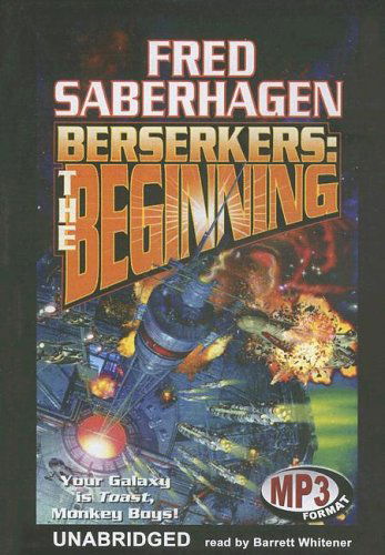 Cover for Fred Saberhagen · Berserkers: the Beginning: Library Edition (Berserker Series) (Audiobook (CD)) [Mp3 Una edition] (2005)