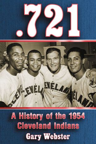 Cover for Gary Webster · .721: A History of the 1954 Cleveland Indians (Paperback Book) (2013)