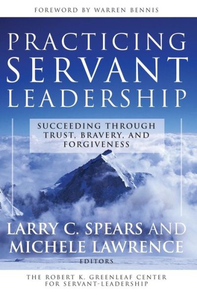 Cover for LC Spears · Practicing Servant-Leadership: Succeeding Through Trust, Bravery, and Forgiveness - Jossey-Bass Leadership Series (Taschenbuch) (2004)