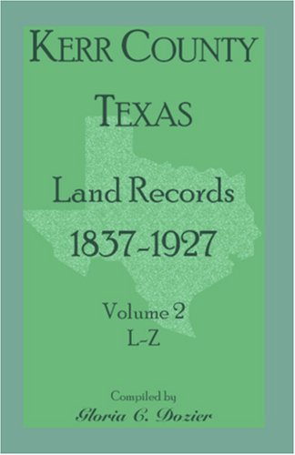 Cover for Gloria C Dozier · Kerr County, Texas Land Records, 1837-1927, Volume 2, L-z (Paperback Book) (2009)