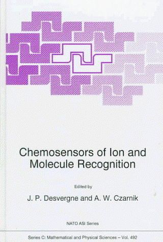 Chemosensors of Ion and Molecule Recognition - NATO Science Series C - Anthony W. Czarnik - Books - Springer - 9780792345558 - April 30, 1997