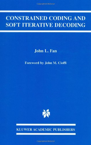 Constrained Coding and Soft Iterative Decoding - The Springer International Series in Engineering and Computer Science - John L. Fan - Kirjat - Springer - 9780792374558 - perjantai 31. elokuuta 2001