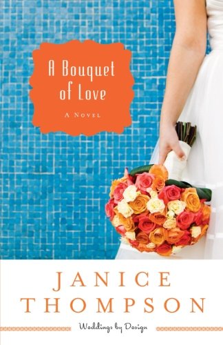 Cover for Janice Thompson · A Bouquet of Love: A Novel - Weddings by Design (Pocketbok) (2014)